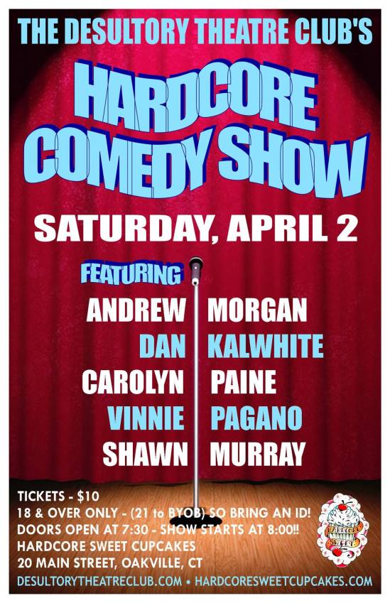 The Desultory Theatre Club's Hardcore Comedy Show, Saturday, April 2nd
